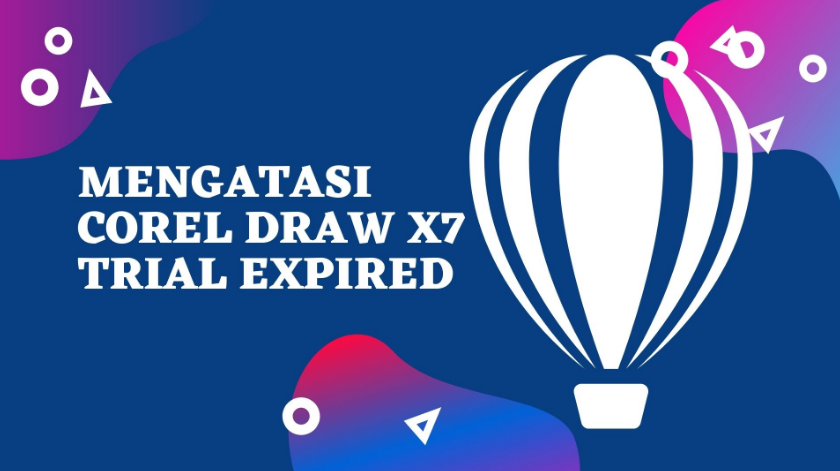 Cara Mengatasi Corel Draw X7 Trial Expired